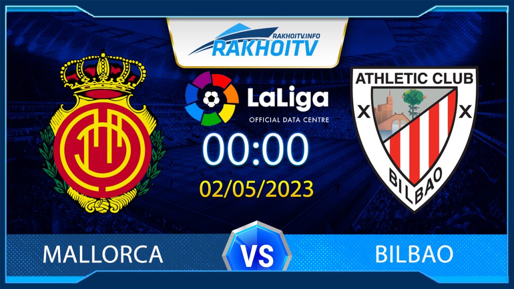 Soi kèo Mallorca vs Bilbao, 0h00 ngày 2/5 – La Liga