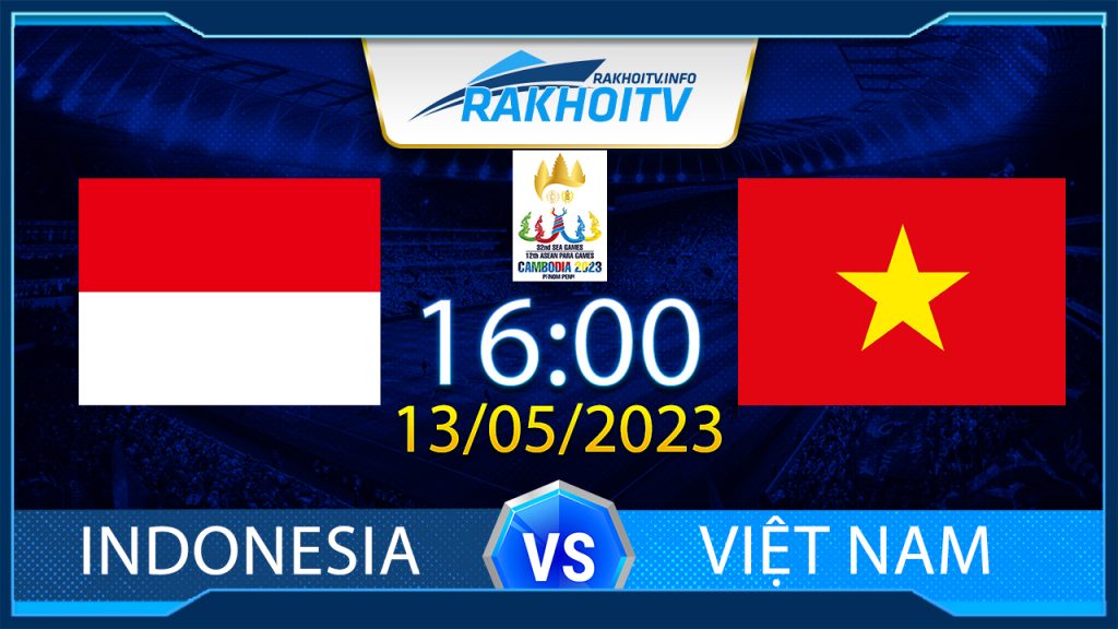 Soi kèo U22 Indonesia vs U22 Việt Nam, 16h00 ngày 13/05 – Sea Games