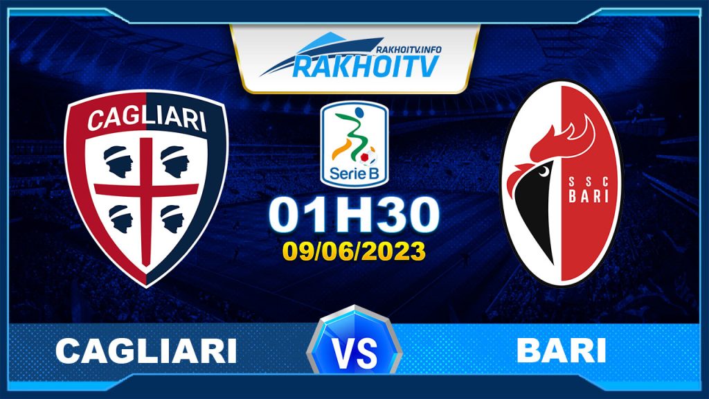 Soi kèo Cagliari vs Bari, 01h30 ngày 09/06 – Hạng 2 Italia