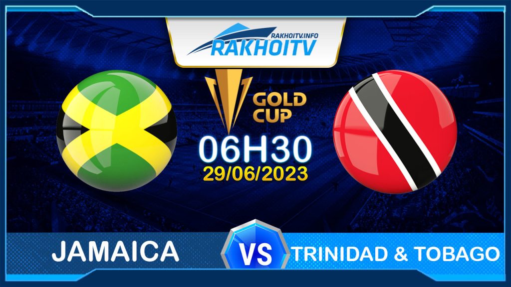 Soi kèo Jamaica vs Trinidad & Tobago, 06h30 ngày 29/06 – Gold Cup