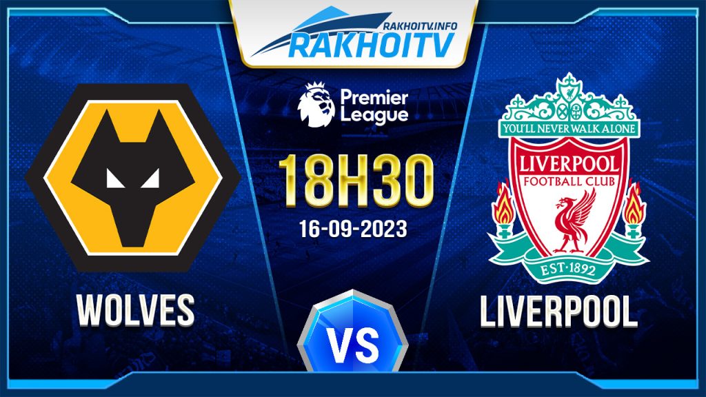 Soi kèo Wolves vs Liverpool, 18h30 ngày 16/9 – Ngoại Hạng Anh
