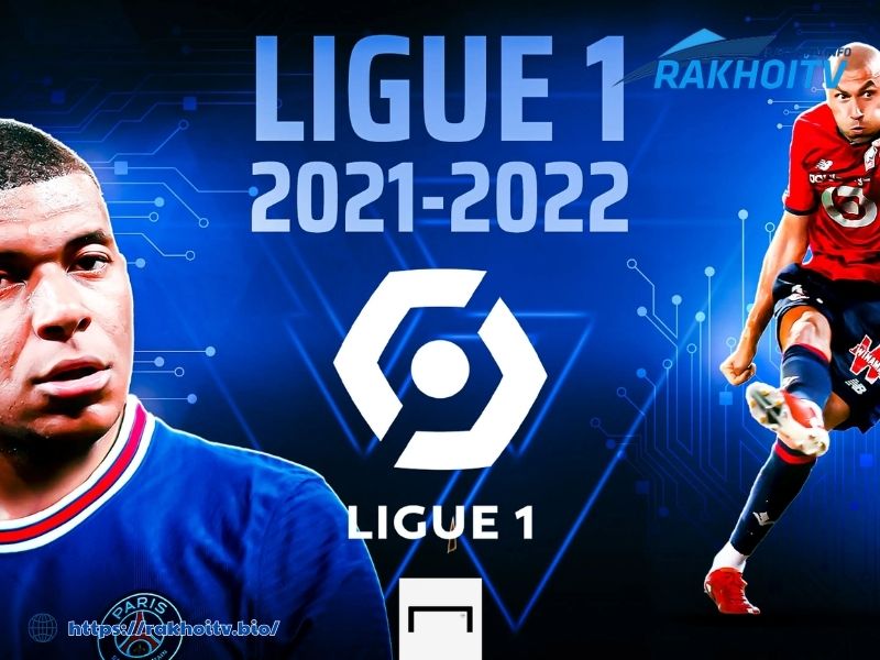 Rakhoi - Nền tảng trực tuyến cập nhật kết quả bóng đá BXH Ligue 1